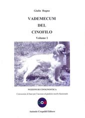 Vademecum del cinofilo. Vol. 1: Nozioni di cinognostica. Conoscenze di base per l'accesso al giudizio morfo-funzionale