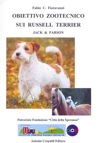 Obiettivo zootecnico sui Russell Terrier. Jack & Parson. Ediz. illustrata - Fabio C. Fioravanzi - Libro Crepaldi 2017, Obiettivo zootecnico | Libraccio.it