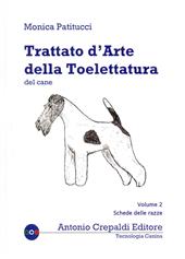 Trattato d'arte della toelettatura del cane. Vol. 2: Schede delle razze