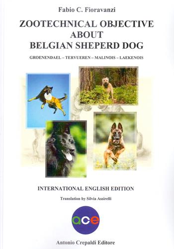 Zootechnical objective about belgian sheperd dog. Groenendael Tervueren Malinois Laekenois - Fabio C. Fioravanzi - Libro Crepaldi 2019, Obiettivo zootecnico | Libraccio.it
