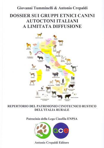 Dossier sui gruppi etnici canini autoctoni italiani a limitata diffusione. Repertorio del patrimonio cinotecnico rustico dell'italia rurale - Giovanni Tumminelli, Antonio Crepaldi - Libro Crepaldi 2020, Sistematica | Libraccio.it