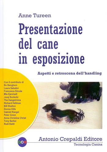 Presentazione del cane in esposizione. Aspetti e retroscena dell'handling - Anne Tureen - Libro Crepaldi 2020, Tecnologia canina | Libraccio.it