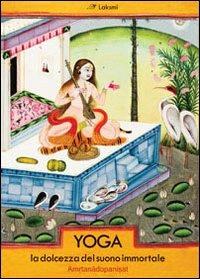 Yoga. La dolcezza del suono immortale. Amritanadopanishat - Swami Yogananda Paramhansa - Libro Laksmi 2011, Upanishad dello yoga | Libraccio.it