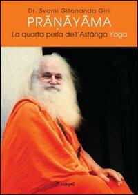 Pranayama. La quarta perla dell'ashtanga yoga. Ediz. multilingue - Gitananda Swami Giri - Libro Laksmi 2011, Tejas. Gitananda yoga | Libraccio.it