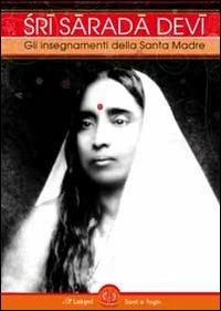 Sri Sarada Devi. Gli insegnamenti della Santa Madre  - Libro Laksmi 2012, Santi e Yogin | Libraccio.it
