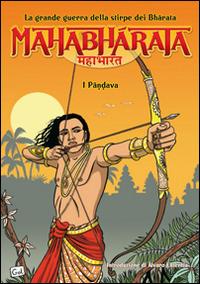 Mahabharata. La grande guerra della stirpe dei Bharata. I Pandava. Vol. 1 - Miguel A. Gomez - Libro Laksmi 2015 | Libraccio.it