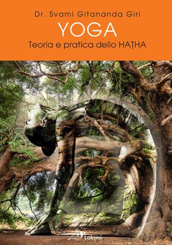Yoga. Teoria e pratica dello Hatha. Ediz. multilingue - Gitananda Swami Giri - Libro Laksmi 2020, Gitananda yoga | Libraccio.it