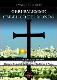 Gerusalemme ombelico del mondo - Daniele Moschetti - Libro Dissensi 2010 | Libraccio.it