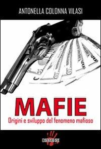 Mafie. Origini e sviluppo del fenomeno mafioso - Antonella Valisi Colonna - Libro Dissensi 2011 | Libraccio.it