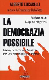 La democrazia possibile. Lavoro, beni comuni, ambiente per una nuova passione politica