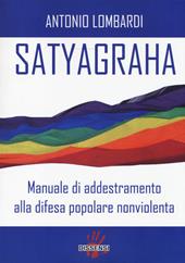 Satyagraha. Manuale di addestramento alla difesa popolare nonviolenta
