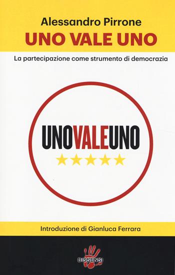Uno vale uno. La partecipazione come strumento di democrazia - Alessandro Pirrone - Libro Dissensi 2014 | Libraccio.it