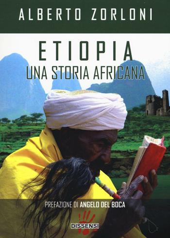 Etiopia, una storia africana - Alberto Zorloni - Libro Dissensi 2016 | Libraccio.it