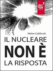 Il nucleare non è la risposta