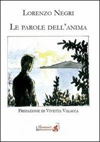 Le parole dell'anima - Lorenzo Negri - Libro Gammarò Edizioni 2010 | Libraccio.it