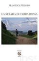 La strada di terra rossa - Francesca Pezzolo - Libro Gammarò Edizioni 2010, Le opere e i giorni | Libraccio.it