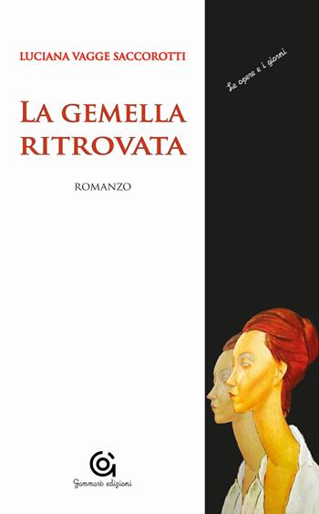 La gemella ritrovata - Luciana Vagge Saccorotti - Libro Gammarò Edizioni 2016, Le opere e i giorni | Libraccio.it