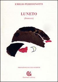 Luneto (Schegge) - Emilio Perissinotti - Libro Gammarò Edizioni 2011, Maia | Libraccio.it