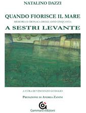 Quando fiorisce il mare. Memoria e cronaca degli anni cinquanta a Sestri Levante