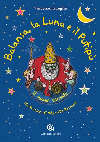 Balansa, la luna e il putipù - Vincenzo Gueglio - Libro Gammarò Edizioni 2015, Meraviglie | Libraccio.it
