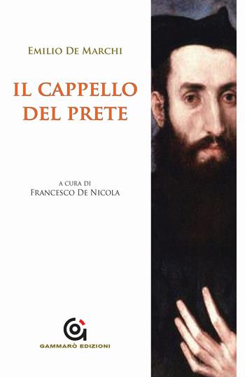 Il cappello del prete - Emilio De Marchi - Libro Gammarò Edizioni 2015, Classici | Libraccio.it