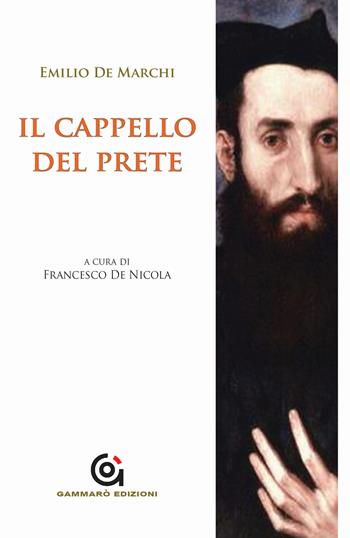 Il cappello del prete - Emilio De Marchi - Libro Gammarò Edizioni 2015, Classici | Libraccio.it