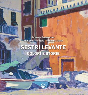 Sestri Levante colori e storie  - Libro Gammarò Edizioni 2015, Le opere e i giorni | Libraccio.it