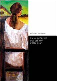 La macchina del tempo esiste già - Francesco Pomponio - Libro DiamonD EditricE 2010 | Libraccio.it