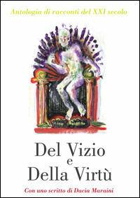 Del vizio e della virtù. Antologia di racconti del XXI secolo  - Libro DiamonD EditricE 2011 | Libraccio.it
