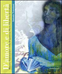 D'amore e di libertà. (Ritratto frammentario della brigantessa Marita Elisabetta di Giuliano) - Antonio Veneziani - Libro DiamonD EditricE 2011, Pillole | Libraccio.it