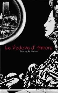 La vedova d'amore - Simone Di Matteo - Libro DiamonD EditricE 2012, C'era una volta | Libraccio.it