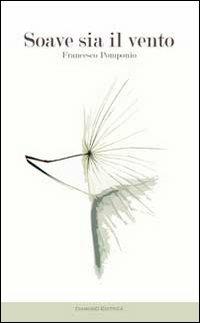 Soave sia il vento - Francesco Pomponio - Libro DiamonD EditricE 2013, Cocktail | Libraccio.it