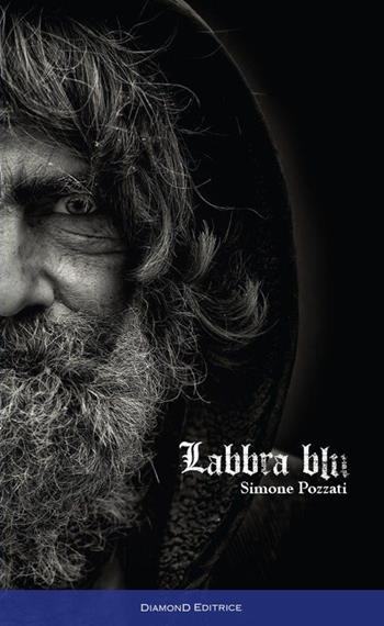 Labbra blu - Simone Pozzati - Libro DiamonD EditricE 2015, Frammenti | Libraccio.it