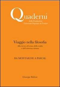 Viaggio nella filosofia. Da Montaigne a Pascal - Giuseppe Bailone - Libro Associazione Università Popolare Editore 2012 | Libraccio.it