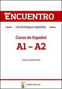 Encuentro con la lengua española. A1-A2. Curso de español. Con CD Audio - Laura Carolo Fonte - Libro Unipop Editore 2014 | Libraccio.it