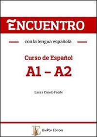 Encuentro con la lengua española. A1-A2. Curso de español. Con CD Audio - Laura Carolo Fonte - Libro Associazione Università Popolare Editore 2014 | Libraccio.it