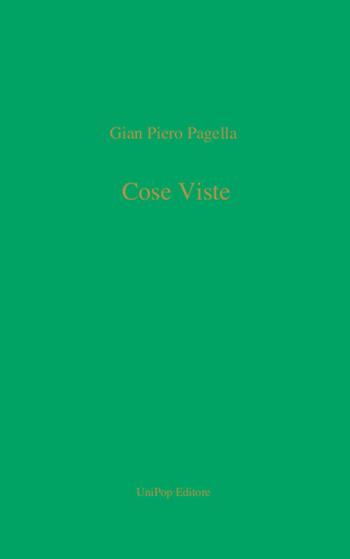 Cose viste - Gian Piero Pagella - Libro Unipop Editore 2015 | Libraccio.it