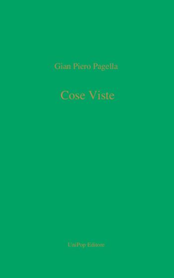 Cose viste - Gian Piero Pagella - Libro Associazione Università Popolare Editore 2015 | Libraccio.it