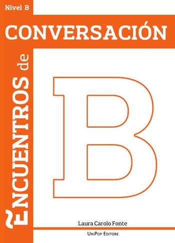 Encuentros de conversación B - Laura Carolo Fonte - Libro Associazione Università Popolare Editore 2016 | Libraccio.it