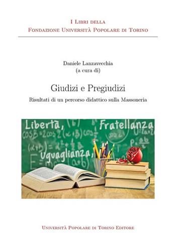 Giudizi e pregiudizi. Risultati di un percorso didattico sulla Massoneria  - Libro Unipop Editore 2017 | Libraccio.it