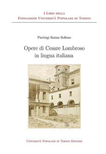 Opere di Cesare Lombroso in lingua italiana - Pierluigi Baima Bollone - Libro Unipop Editore 2017 | Libraccio.it