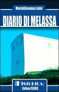 Diario di melassa - Maria Giovanna Luini - Libro Historica Edizioni 2009, Celeris | Libraccio.it