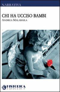 Chi ha ucciso Bambi - Andrea Malabaila - Libro Historica Edizioni 2011, Narrativa | Libraccio.it