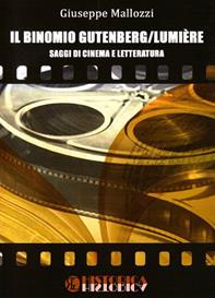Il binomio Gutenberg/Lumiere. Saggi di cinema e letteratura - Giuseppe Mallozzi - Libro Historica Edizioni 2011, Cinema | Libraccio.it