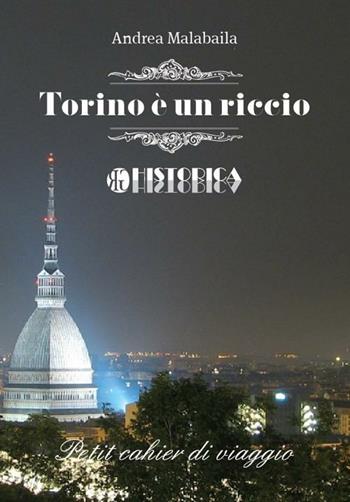 Torino è un riccio - Andrea Malabaila - Libro Historica Edizioni 2012 | Libraccio.it