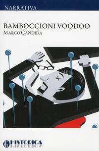 Bamboccioni voodoo - Marco Candida - Libro Historica Edizioni 2012 | Libraccio.it