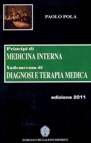Principi di medicina interna. Vademecum di diagnosi e terapia medica 2012-2013 - Paolo Pola - Libro Margiacchi-Galeno 2012 | Libraccio.it
