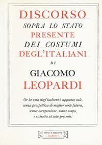 Discorso sopra lo stato presente dei costumi degl'italiani - Giacomo Leopardi - Libro Piano B 2018, Elementi | Libraccio.it