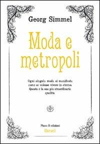 Moda e Metropoli - Georg Simmel - Libro Piano B 2011, Elementi | Libraccio.it
