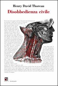 Disobbedienza civile - Henry David Thoreau - Libro Piano B 2011, La mala parte | Libraccio.it